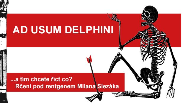 Rčení pod rentgenem Milana Slezáka: Ad usum delphini.