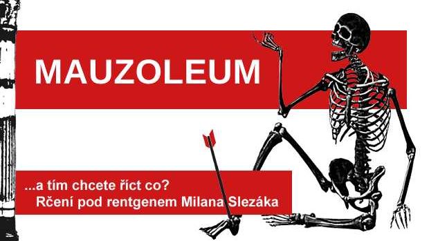 Rčení pod rentgenem Milana Slezáka: Mauzoleum.